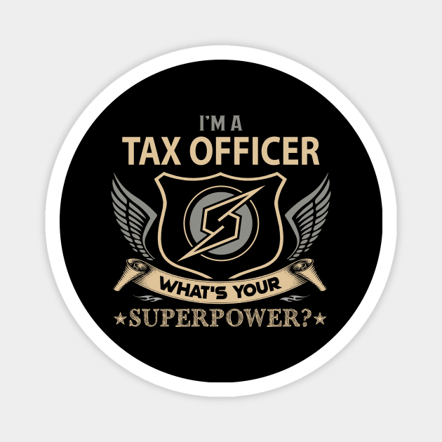 Tax Officer T Shirt - Superpower Gift Item Tee Magnet by Cosimiaart